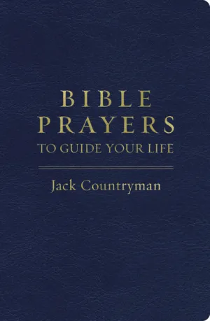 Bible Prayers to Guide Your Life: Drawing Closer to God Through Prayer